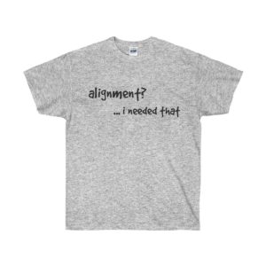 Alignment - I needed that Gildan Ultra Cotton