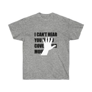 Don't Cover Your Mouth - I Can't Hear You