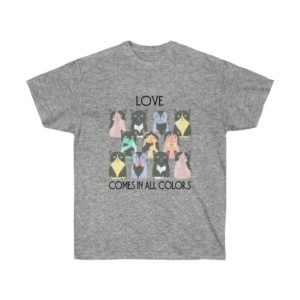 Love Comes in All Colors Cat Unisex T-shirt for Men and Women