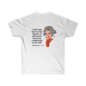 Beethoven Inspirational Quote about Fate T-shirt for the Music Lover