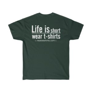 Life is Short Tagline Neateeshirts Tee
