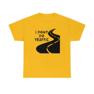 I Don't Do Traffic Humorous T-Shirt