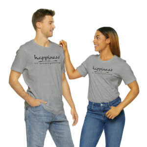 Happiness is Everything Bella Canvas Unisex T-Shirt