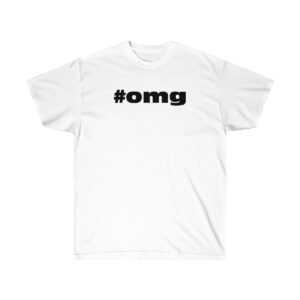 Hashtag OMG T-shirt for Men and Women Unisex Ultra Cotton Tee