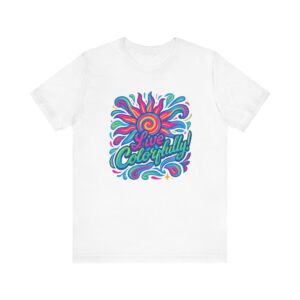 Bold Live Colorfully Unisex Jersey Short Sleeve Tee