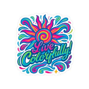 Colorful Kiss-Cut Stickers - Live Colorfully Design