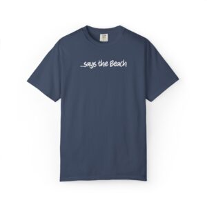 Beach Vibes T-Shirt — “Says the Beach” Relax & Unwind Tee